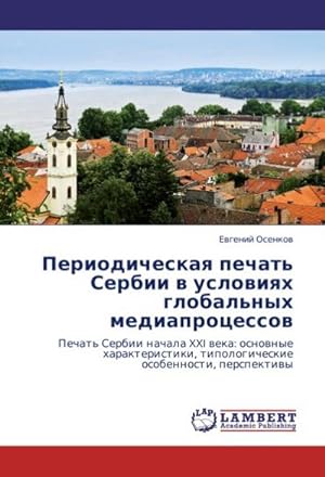 Seller image for Periodicheskaya pechat' Serbii v usloviyakh global'nykh mediaprotsessov for sale by BuchWeltWeit Ludwig Meier e.K.