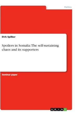 Immagine del venditore per Spoilers in Somalia: The self-sustaining chaos and its supporters venduto da BuchWeltWeit Ludwig Meier e.K.