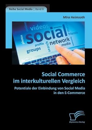 Seller image for Social Commerce im interkulturellen Vergleich: Potentiale der Einbindung von Social Media in den E-Commerce for sale by BuchWeltWeit Ludwig Meier e.K.