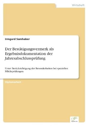 Imagen del vendedor de Der Besttigungsvermerk als Ergebnisdokumentation der Jahresabschlussprfung a la venta por BuchWeltWeit Ludwig Meier e.K.