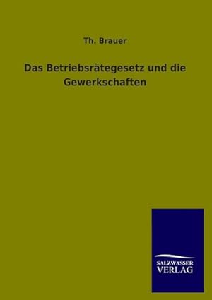 Immagine del venditore per Das Betriebsrtegesetz und die Gewerkschaften venduto da BuchWeltWeit Ludwig Meier e.K.