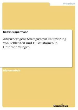 Seller image for Anreizbezogene Strategien zur Reduzierung von Fehlzeiten und Fluktuationen in Unternehmungen for sale by BuchWeltWeit Ludwig Meier e.K.