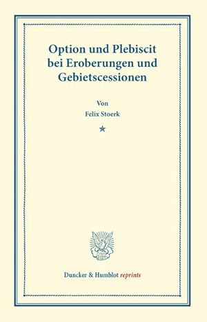 Immagine del venditore per Option und Plebiscit bei Eroberungen und Gebietscessionen. venduto da BuchWeltWeit Ludwig Meier e.K.