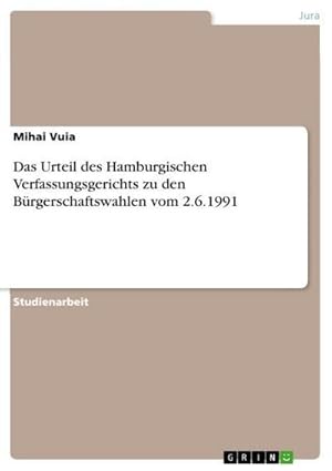 Seller image for Das Urteil des Hamburgischen Verfassungsgerichts zu den Brgerschaftswahlen vom 2.6.1991 for sale by BuchWeltWeit Ludwig Meier e.K.