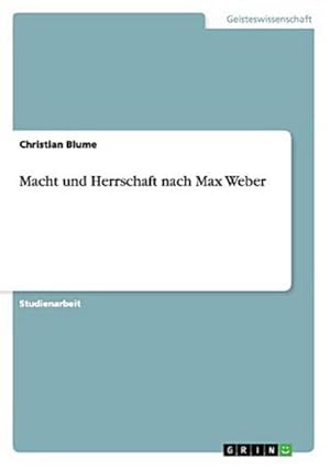 Image du vendeur pour Macht und Herrschaft nach Max Weber mis en vente par BuchWeltWeit Ludwig Meier e.K.