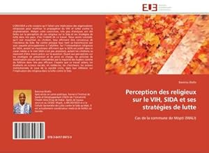 Seller image for Perception des religieux sur le VIH, SIDA et ses stratgies de lutte for sale by BuchWeltWeit Ludwig Meier e.K.
