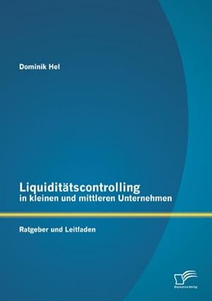 Bild des Verkufers fr Liquidittscontrolling in kleinen und mittleren Unternehmen: Ratgeber und Leitfaden zum Verkauf von BuchWeltWeit Ludwig Meier e.K.