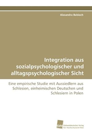 Bild des Verkufers fr Integration aus sozialpsychologischer und alltagspsychologischer Sicht zum Verkauf von BuchWeltWeit Ludwig Meier e.K.