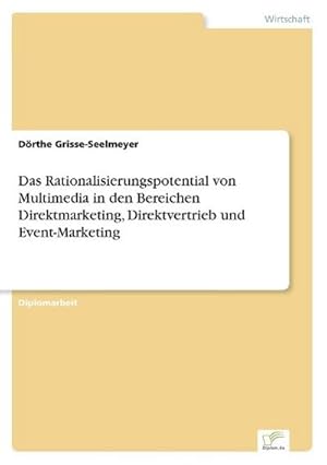 Imagen del vendedor de Das Rationalisierungspotential von Multimedia in den Bereichen Direktmarketing, Direktvertrieb und Event-Marketing a la venta por BuchWeltWeit Ludwig Meier e.K.