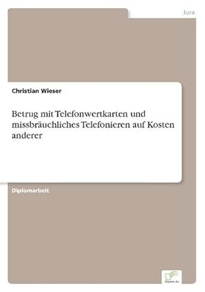 Seller image for Betrug mit Telefonwertkarten und missbruchliches Telefonieren auf Kosten anderer for sale by BuchWeltWeit Ludwig Meier e.K.