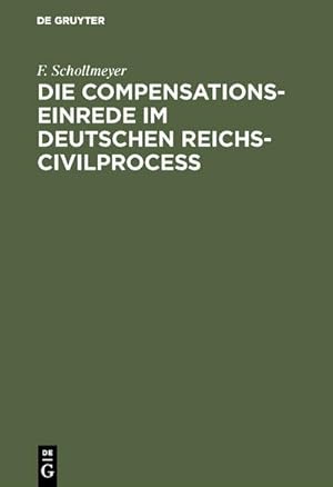 Image du vendeur pour Die Compensationseinrede im Deutschen Reichs-Civilproce mis en vente par BuchWeltWeit Ludwig Meier e.K.
