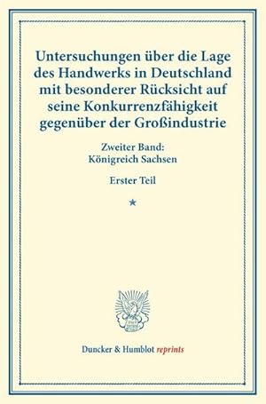 Seller image for Untersuchungen ber die Lage des Handwerks in Deutschland mit besonderer Rcksicht auf seine Konkurrenzfhigkeit gegenber der Groindustrie. for sale by BuchWeltWeit Ludwig Meier e.K.