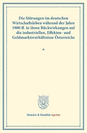 Seller image for Die Strungen im deutschen Wirtschaftsleben whrend der Jahre 1900 ff. for sale by BuchWeltWeit Ludwig Meier e.K.