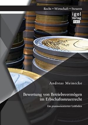 Immagine del venditore per Bewertung von Betriebsvermgen im Erbschaftssteuerrecht: Ein praxisorientierter Leitfaden venduto da BuchWeltWeit Ludwig Meier e.K.