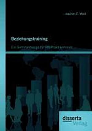 Immagine del venditore per Beziehungstraining: Ein Seminardesign fr PR-PraktikerInnen venduto da BuchWeltWeit Ludwig Meier e.K.