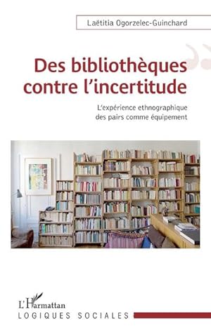 Bild des Verkufers fr Des bibliothques contre l'incertitude zum Verkauf von BuchWeltWeit Ludwig Meier e.K.