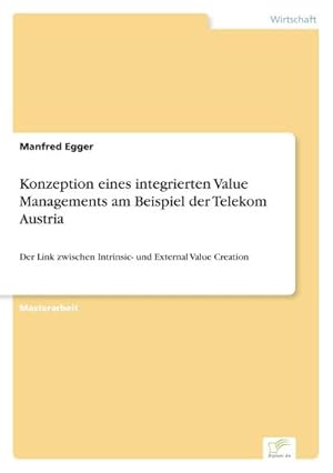 Seller image for Konzeption eines integrierten Value Managements am Beispiel der Telekom Austria for sale by BuchWeltWeit Ludwig Meier e.K.