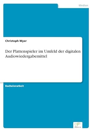 Immagine del venditore per Der Plattenspieler im Umfeld der digitalen Audiowiedergabemittel venduto da BuchWeltWeit Ludwig Meier e.K.