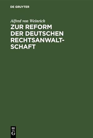 Image du vendeur pour Zur Reform der deutschen Rechtsanwaltschaft mis en vente par BuchWeltWeit Ludwig Meier e.K.