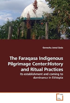 Seller image for The Faraqasa Indigenous Pilgrimage Center:History and Ritual Practices for sale by BuchWeltWeit Ludwig Meier e.K.