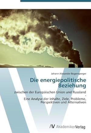 Bild des Verkufers fr Die energiepolitische Beziehung zum Verkauf von BuchWeltWeit Ludwig Meier e.K.