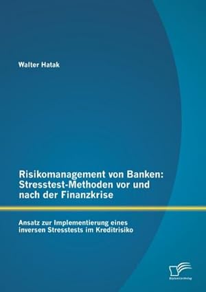 Seller image for Risikomanagement von Banken: Stresstest-Methoden vor und nach der Finanzkrise for sale by BuchWeltWeit Ludwig Meier e.K.