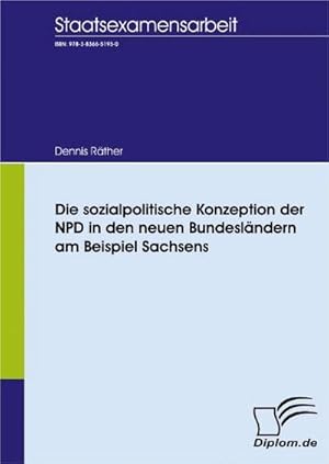 Seller image for Die sozialpolitische Konzeption der NPD in den neuen Bundeslndern am Beispiel Sachsens for sale by BuchWeltWeit Ludwig Meier e.K.