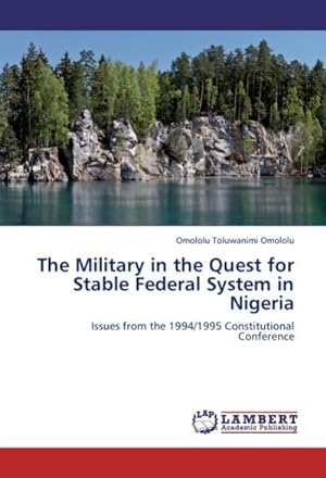 Seller image for The Military in the Quest for Stable Federal System in Nigeria for sale by BuchWeltWeit Ludwig Meier e.K.