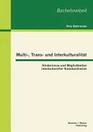 Image du vendeur pour Multi-, Trans- und Interkulturalitt: Hindernisse und Mglichkeiten interkultureller Kommunikation mis en vente par BuchWeltWeit Ludwig Meier e.K.