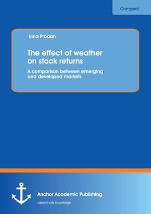 Image du vendeur pour The effect of weather on stock returns: A comparison between emerging and developed markets mis en vente par BuchWeltWeit Ludwig Meier e.K.