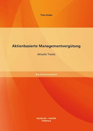 Image du vendeur pour Aktienbasierte Managementvergtung: Aktuelle Trends mis en vente par BuchWeltWeit Ludwig Meier e.K.