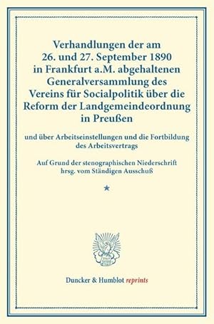 Immagine del venditore per Verhandlungen der am 26. und 27. September 1890 in Frankfurt a.M. abgehaltenen Generalversammlung des Vereins fr Socialpolitik ber die Reform der Landgemeindeordnung in Preuen venduto da BuchWeltWeit Ludwig Meier e.K.