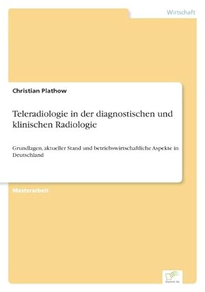 Seller image for Teleradiologie in der diagnostischen und klinischen Radiologie for sale by BuchWeltWeit Ludwig Meier e.K.