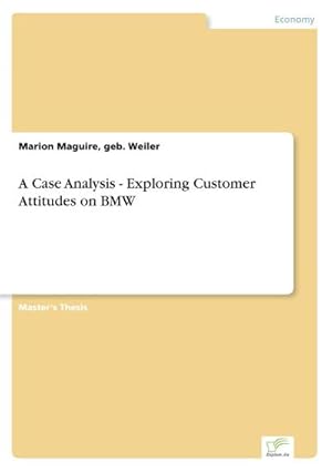 Seller image for A Case Analysis - Exploring Customer Attitudes on BMW for sale by BuchWeltWeit Ludwig Meier e.K.