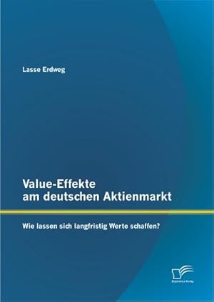 Immagine del venditore per Value-Effekte am deutschen Aktienmarkt: Wie lassen sich langfristig Werte schaffen? venduto da BuchWeltWeit Ludwig Meier e.K.