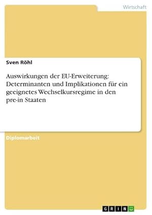 Seller image for Auswirkungen der EU-Erweiterung: Determinanten und Implikationen fr ein geeignetes Wechselkursregime in den pre-in Staaten for sale by BuchWeltWeit Ludwig Meier e.K.