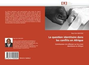 Image du vendeur pour La question identitaire dans les conflits en Afrique mis en vente par BuchWeltWeit Ludwig Meier e.K.