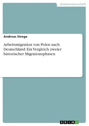 Seller image for Arbeitsmigration von Polen nach Deutschland: Ein Vergleich zweier historischer Migrationsphasen for sale by BuchWeltWeit Ludwig Meier e.K.