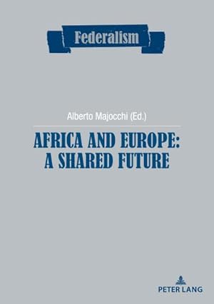 Image du vendeur pour Africa and Europe: a Shared Future mis en vente par BuchWeltWeit Ludwig Meier e.K.
