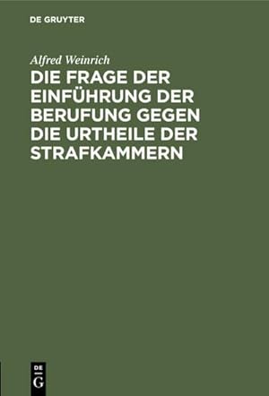 Seller image for Die Frage der Einfhrung der Berufung gegen die Urtheile der Strafkammern for sale by BuchWeltWeit Ludwig Meier e.K.