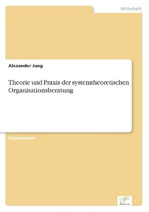 Image du vendeur pour Theorie und Praxis der systemtheoretischen Organisationsberatung mis en vente par BuchWeltWeit Ludwig Meier e.K.