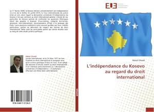 Image du vendeur pour Lindpendance du Kosovo au regard du droit international mis en vente par BuchWeltWeit Ludwig Meier e.K.