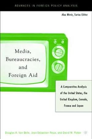 Immagine del venditore per Media, Bureaucracies, and Foreign Aid venduto da BuchWeltWeit Ludwig Meier e.K.