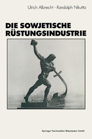 Seller image for Die sowjetische Rstungsindustrie for sale by BuchWeltWeit Ludwig Meier e.K.