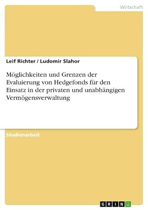 Seller image for Mglichkeiten und Grenzen der Evaluierung von Hedgefonds fr den Einsatz in der privaten und unabhngigen Vermgensverwaltung for sale by BuchWeltWeit Ludwig Meier e.K.