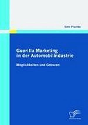 Seller image for Guerilla Marketing in der Automobilindustrie - Mglichkeiten und Grenzen for sale by BuchWeltWeit Ludwig Meier e.K.