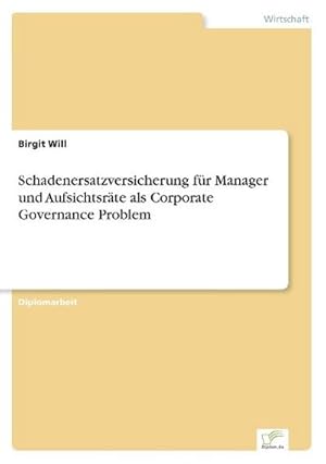 Bild des Verkufers fr Schadenersatzversicherung fr Manager und Aufsichtsrte als Corporate Governance Problem zum Verkauf von BuchWeltWeit Ludwig Meier e.K.