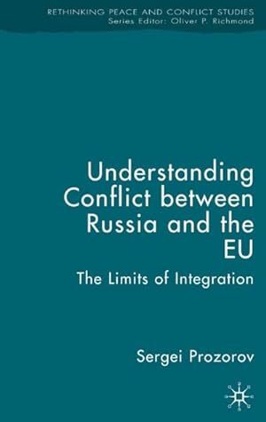 Imagen del vendedor de Understanding Conflict Between Russia and the EU: The Limits of Integration a la venta por BuchWeltWeit Ludwig Meier e.K.