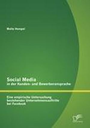 Seller image for Social Media in der Kunden- und Bewerberansprache: Eine empirische Untersuchung bestehender Unternehmensauftritte bei Facebook for sale by BuchWeltWeit Ludwig Meier e.K.