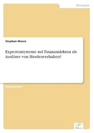 Image du vendeur pour Expertensysteme auf Finanzmrkten als Auslser von Herdenverhalten? mis en vente par BuchWeltWeit Ludwig Meier e.K.